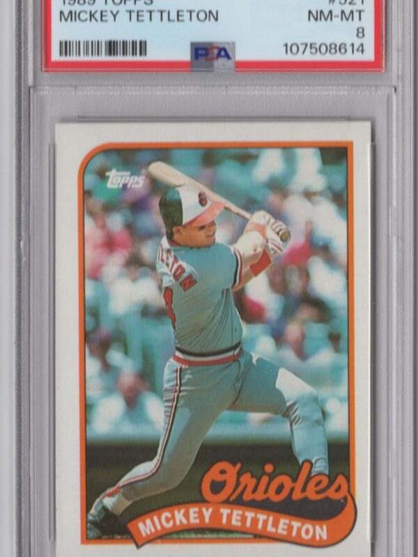 1989 TOPPS MICKEY TETTLETON PSA 8 BALTIMORE ORIOLES #521 POP 1 ONLY 7 HIGHER