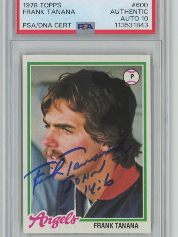 1978 TOPPS FRANK TANANA AUTO PSA CALIFORNIA ANGELS #600 INSCRIBED JOHN 14:6